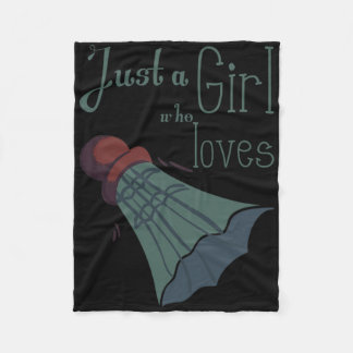 Just A Girl Who Loves Dminton 1  Fleece Blanket