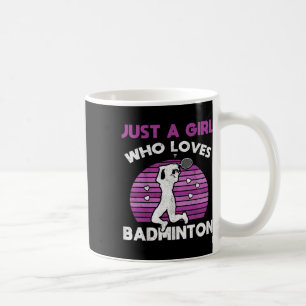 Just A Girl Who Loves Dminton Team Women Dminton Coffee Mug