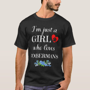 Just A Girl Who Loves Dobermans Funny Doberman Say T-Shirt