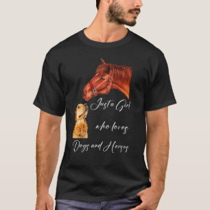 Just a Girl who loves dogs and horses T-Shirt
