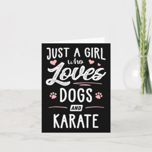 Just A Girl Who Loves Dogs And Karate Gift Dog Lov Card
