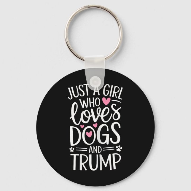 Just A Girl Who Loves Dogs And Trump  Key Ring (Front)