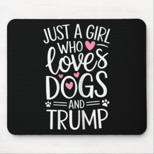 Just A Girl Who Loves Dogs And Trump  Mouse Mat