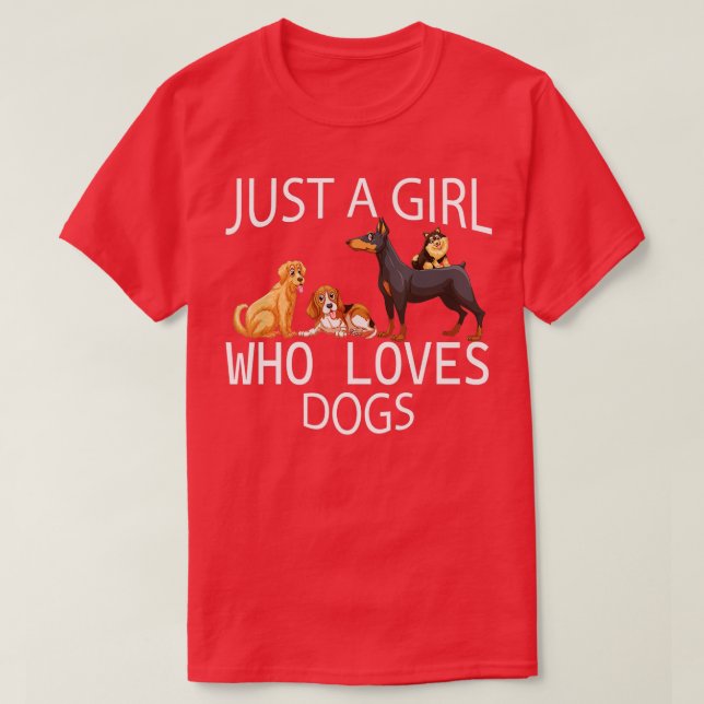Just a girl who loves Dogs funny loves Dogs  T-Shirt (Design Front)