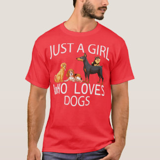 Just a girl who loves Dogs funny loves Dogs  T-Shirt