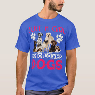 Just a girl who loves Dogs - Funny Puppy (3)  T-Shirt