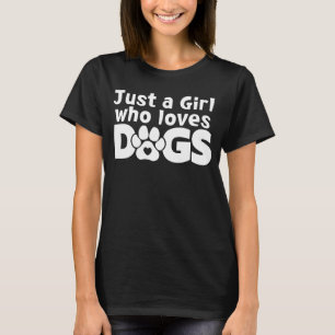 Just A Girl Who Loves Dogs Humour Puppy Dog 1 T-Shirt