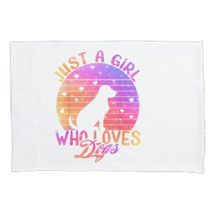 Just A Girl Who Loves Dogs Pillowcase