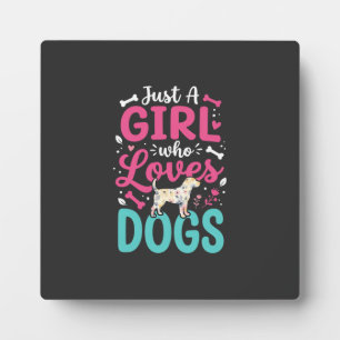 Just A Girl Who Loves Dogs Plaque
