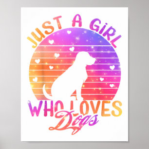 Just A Girl Who Loves Dogs Poster