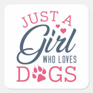 Just A Girl Who Loves Dogs Square Sticker