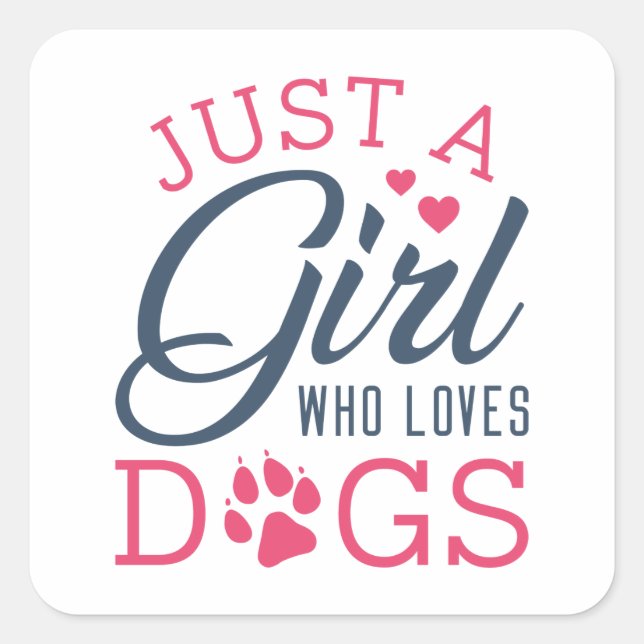 Just A Girl Who Loves Dogs Square Sticker (Front)