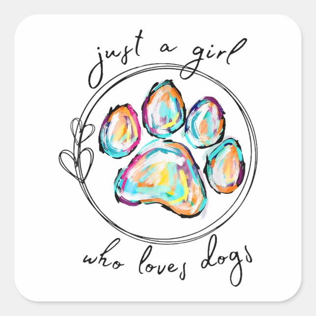 Just a girl who loves Dogs Square Sticker (Front)