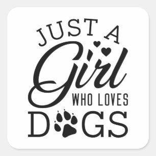 Just A Girl Who Loves Dogs Square Sticker