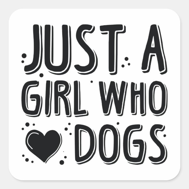 Just A Girl Who Loves Dogs Square Sticker (Front)
