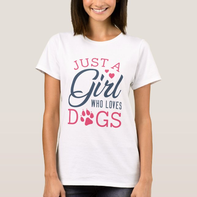 Just A Girl Who Loves Dogs T-Shirt (Front)
