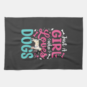 Just A Girl Who Loves Dogs Tea Towel