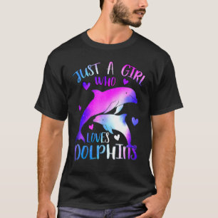 Just A Girl Who Loves Dolphins Cute Dolphin Fish T T-Shirt