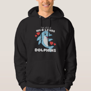 Just A Girl Who Loves Dolphins Cute Girls Dolphin Hoodie