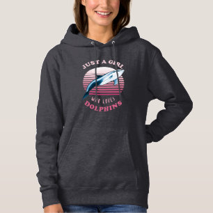 Just A Girl Who Loves Dolphins Hoodie