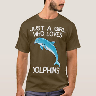 Just A Girl Who Loves Dolphins T-Shirt