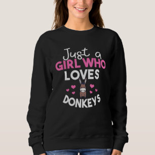 Just A Girl Who Loves Donkeys Funny Donkey Sweatshirt