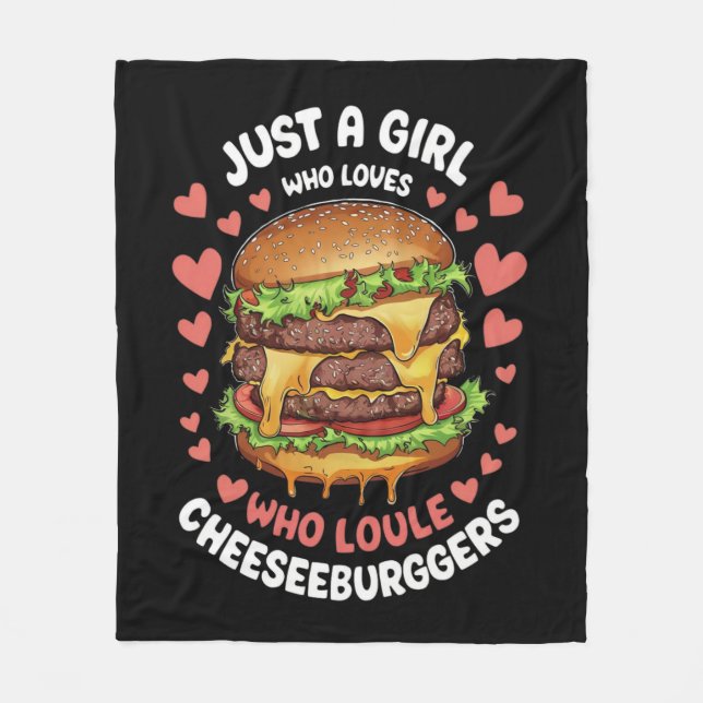 JUST A GIRL,WHO LOVES DOUBLE CHEESEBURGERS FLEECE BLANKET (Front)