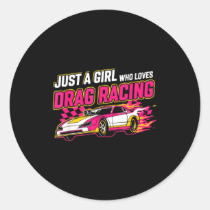 Just A Girl Who Loves Drag Racing Drag Race Women  Classic Round Sticker