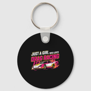 Just A Girl Who Loves Drag Racing Drag Race Women  Key Ring