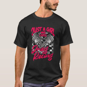 Just A Girl Who Loves Drag Racing Women Drag Race T-Shirt