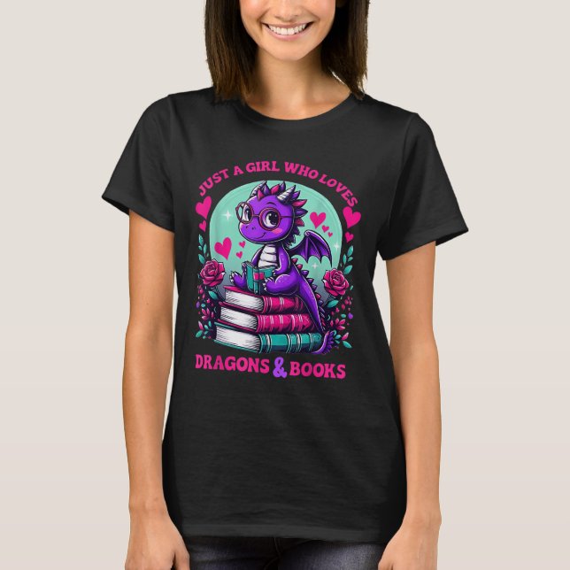 Just A Girl Who Loves Dragons And Books Dragon Rea T-Shirt (Front)