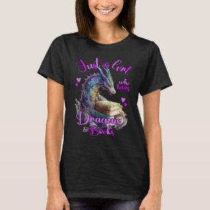 Just a Girl who loves Dragons and Books Fantasy Dr T-Shirt
