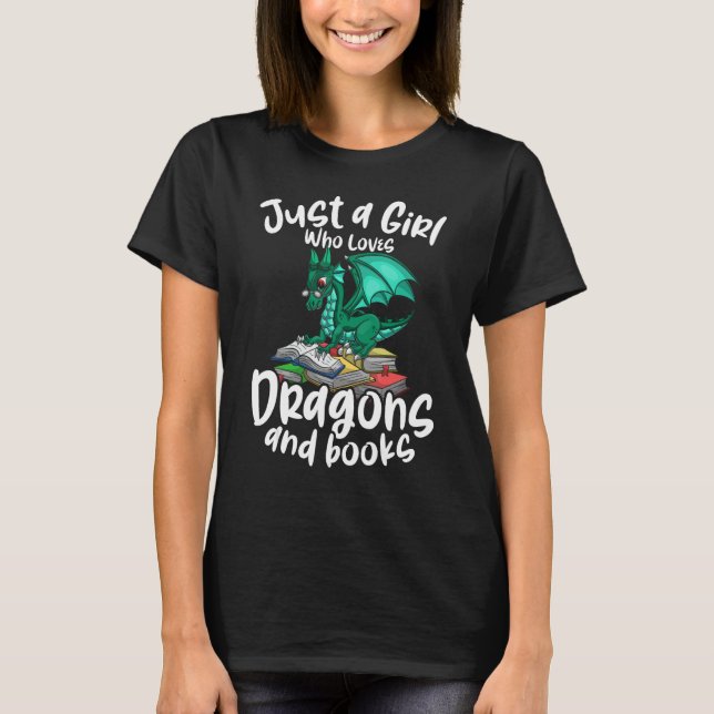 Just A Girl Who Loves Dragons And Books Reading Dr T-Shirt (Front)