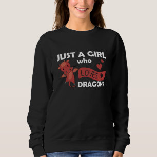 Just A Girl Who Loves Dragons Fantasy Red Dragon Sweatshirt