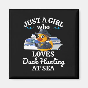 Just A Girl Who Loves Duck Hunting At Sea Cruise  Magnet
