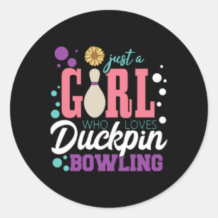 Just A Girl Who Loves Duckpin Bowling  Classic Round Sticker