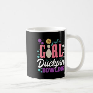 Just A Girl Who Loves Duckpin Bowling  Coffee Mug