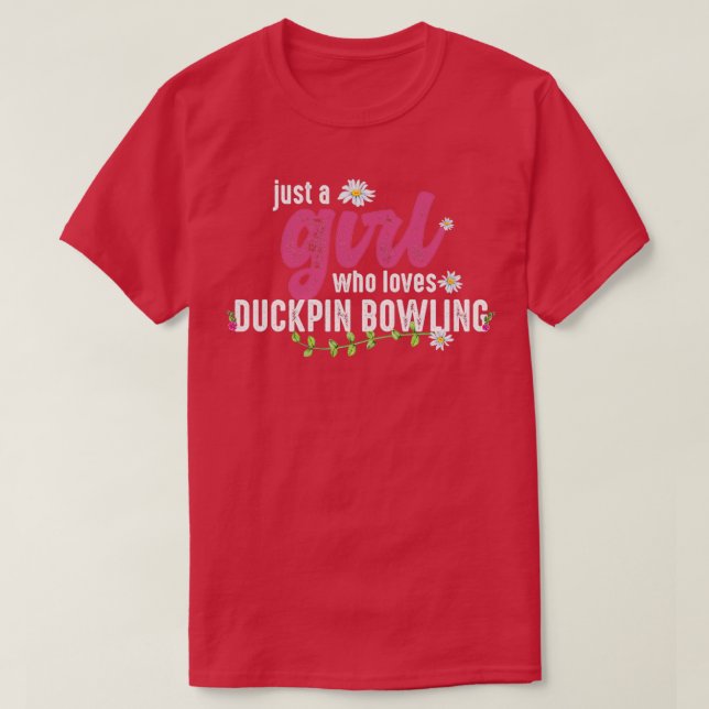 Just A Girl Who Loves Duckpin Bowling T T-Shirt (Design Front)