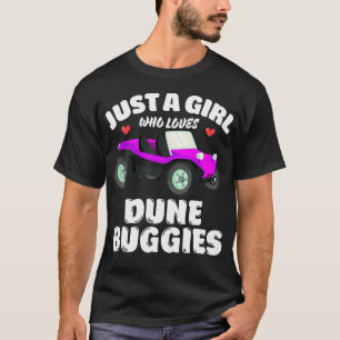 Just A Girl Who Loves Dune Buggies Dune Buggy Love T-Shirt