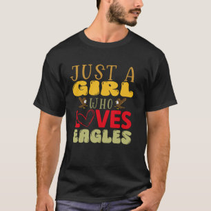 Just a Girl who loves Eagles funny design for Eagl T-Shirt