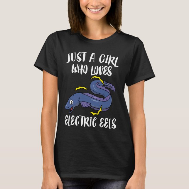 Just A Girl Who Loves Electric Eels T-Shirt (Front)