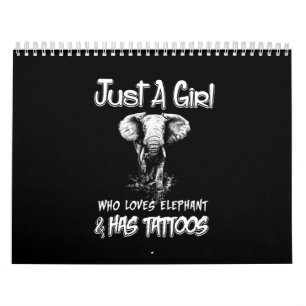 Just A Girl Who Loves Elephant And Has Tattoos Calendar