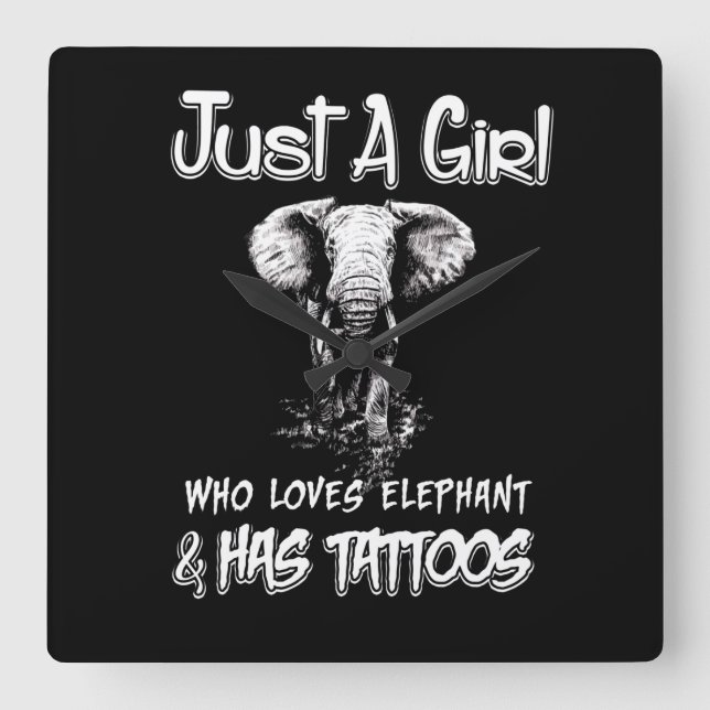 Just A Girl Who Loves Elephant And Has Tattoos Square Wall Clock (Front)