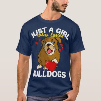 Just a Girl who loves English Bulldogs Funny Puppy T-Shirt