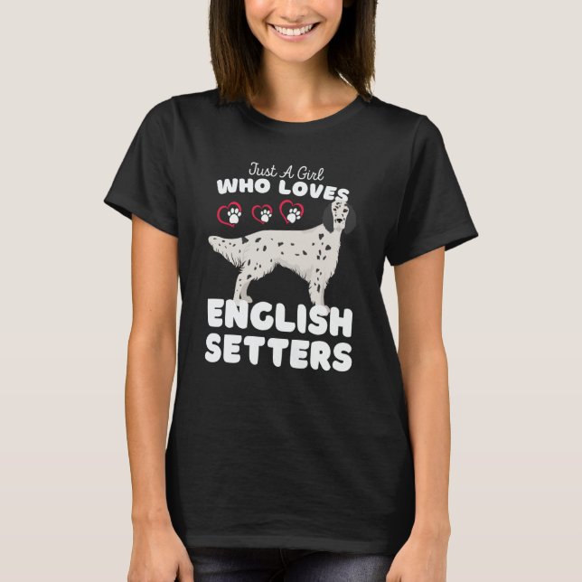 Just A Girl Who Loves English Setters Cute Setter  T-Shirt (Front)