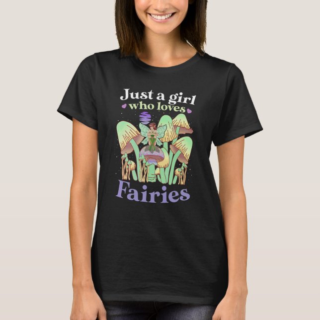 JUST A GIRL WHO LOVES FAIRIES Goblincore Fae Fairy T-Shirt (Front)