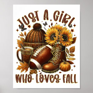 Just A Girl Who Loves Fall Football Sunflower Autu Poster
