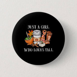 Just A Girl Who Loves Fall Pumpin Spice Latte Cute 6 Cm Round Badge