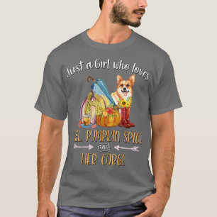 Just A Girl Who Loves Fall Pumpkin Spice and her C T-Shirt