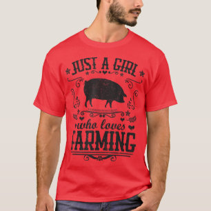 JUST A GIRL WHO LOVES FARMING Funny Pig Farmer Wom T-Shirt